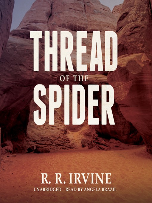 Title details for Thread of the Spider by Robert R. Irvine - Available